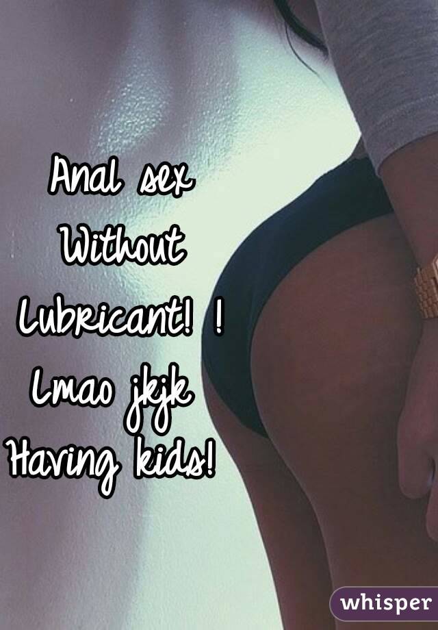 sex lube Anal without